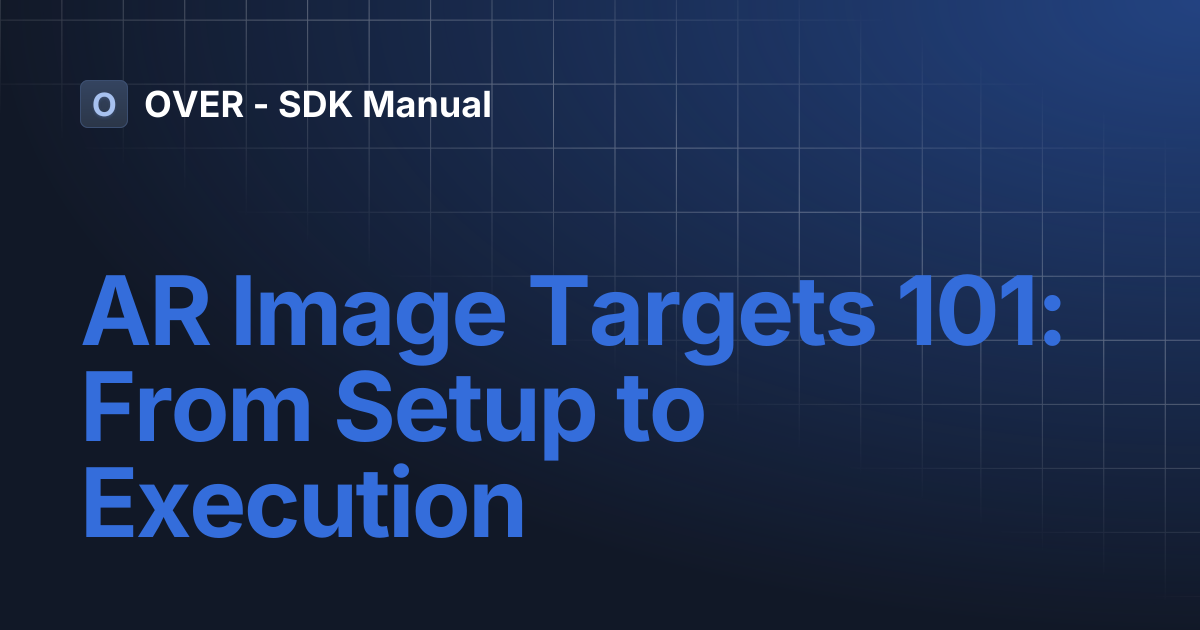 AR Image Targets 101: From Setup to Execution | OVER - SDK Manual
