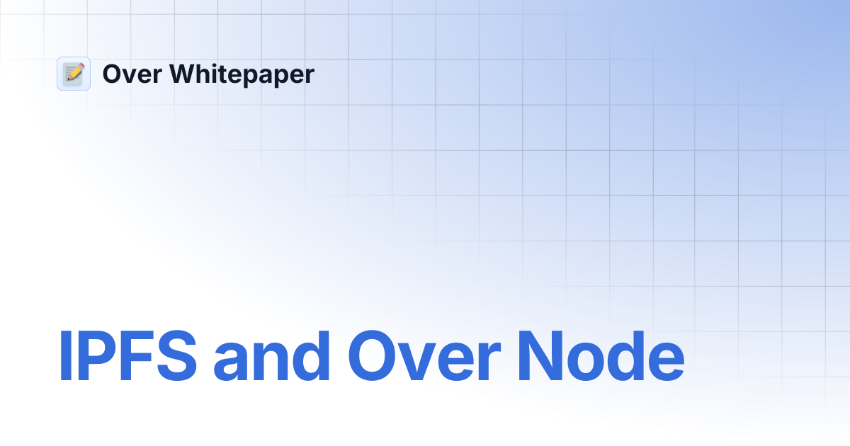IPFS and Over Node | Over Whitepaper