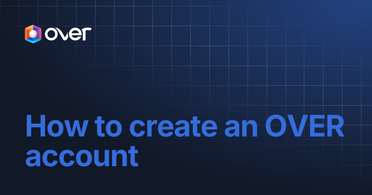 How to create an OVER account | OVER Wiki