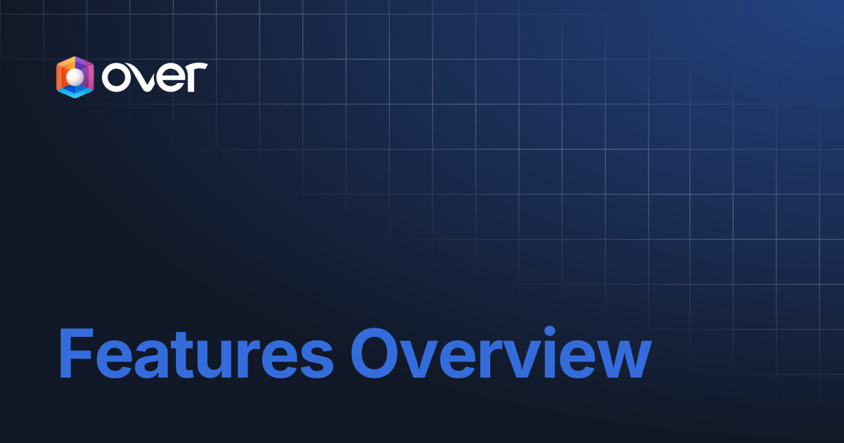 Features Overview | OVER Wiki