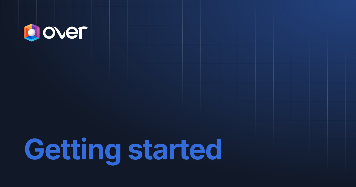 Getting started | OVER Wiki